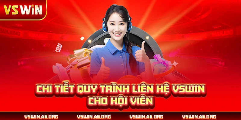 Chi tiết quy trình liên hệ VSWIN cho hội viên