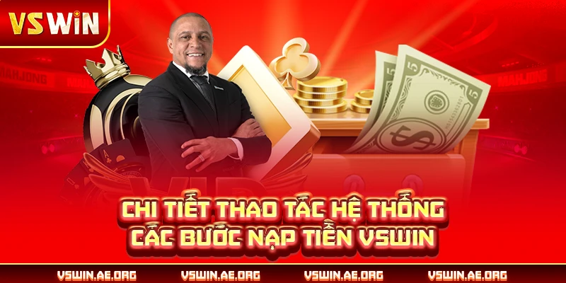 Chi tiết thao tác hệ thống các bước nạp tiền VSWIN