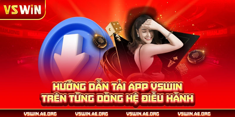Hướng dẫn tải app VSWIN trên từng dòng hệ điều hành