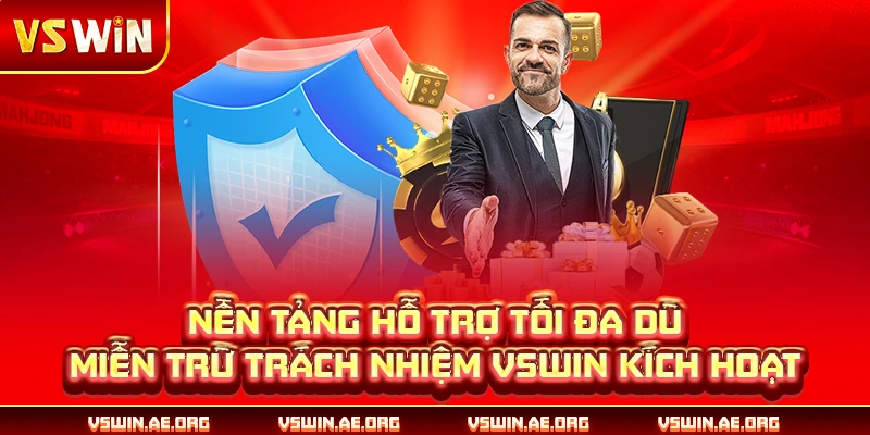 Nền tảng vẫn hỗ trợ khi miễn trừ trách nhiệm VSWIN kích hoạt