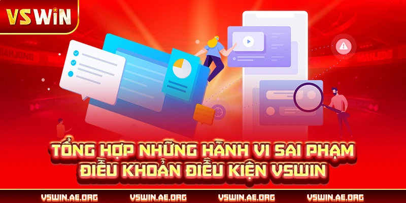 Tổng hợp những hành vi sai phạm điều khoản điều kiện VSWIN